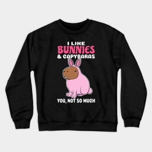 I Like Bunnies and Capybaras you not so much cartoon Crewneck Sweatshirt